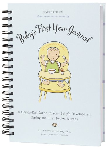 Stock image for Baby's First Year Journal (Revised Edition) : A Day-To-Day Guide to Your Baby's Development During the First Twelve for sale by Better World Books