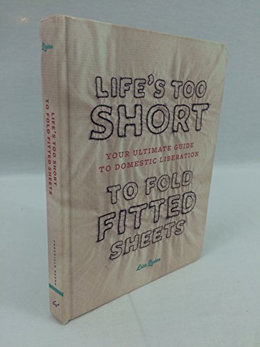 Beispielbild fr Life's Too Short to Fold Fitted Sheets zum Verkauf von Better World Books
