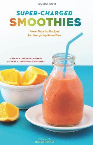 Stock image for Super-Charged Smoothies: More Than 60 Recipes for Energizing Smoothies for sale by SecondSale