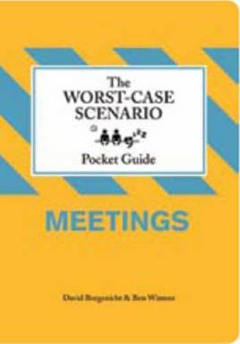 The Worst-Case Scenario Pocket Guide: Meetings (9780811870481) by Borgenicht, David; Winters, Ben H.