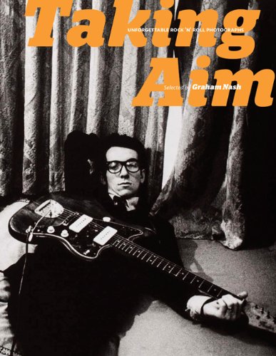 Stock image for Taking Aim: Rock and Roll Photographs Selected by Graham Nash: Unforgettable Rock and Roll Photographs Selected by Graham Nash for sale by WorldofBooks