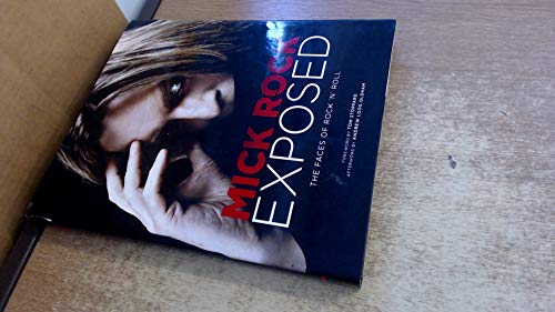 9780811871365: Mick Rock Exposed: The Faces of Rock 'n' Roll