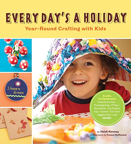 Beispielbild fr Every Day's a Holiday : Year-Round Crafting with Kids zum Verkauf von Better World Books