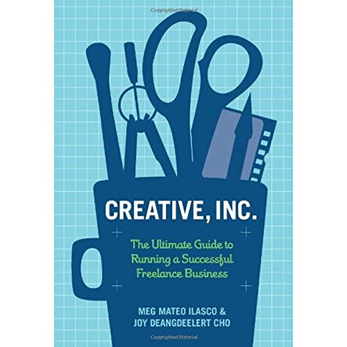 Stock image for Creative, Inc.: The Ultimate Guide to Running a Successful Freelance Business for sale by Orion Tech