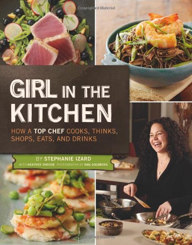 Beispielbild fr Girl in the Kitchen : How a Top Chef Cooks, Thinks, Shops, Eats and Drinks zum Verkauf von Better World Books: West