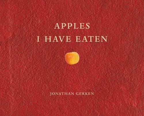 Beispielbild fr Apples I Have Eaten zum Verkauf von Books From California