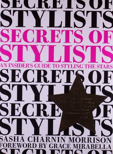 Imagen de archivo de Secrets of Stylists: An Insider's Guide to Styling the Stars a la venta por SecondSale