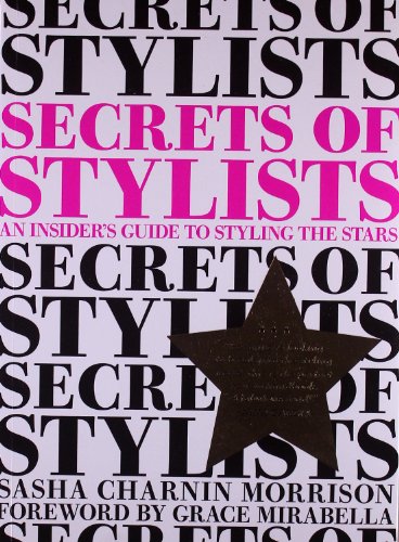 9780811874656: Secrets of Stylists: An Insider's Guide to Styling the Stars