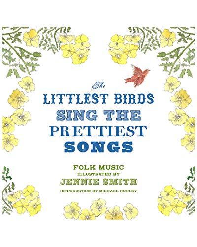 Stock image for The Littlest Birds Sing the Prettiest Songs: Folk Music Illustrated by Jennie Smith for sale by SecondSale