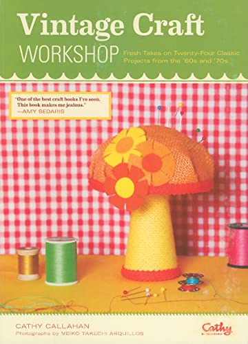 Stock image for Vintage Craft Workshop : Fresh Takes on Twenty-Four Classic Projects from the '60s and '70s for sale by Better World Books