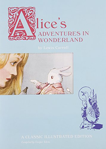 Beispielbild fr Alice's Adventures in Wonderland : A Classic Illustrated Edition zum Verkauf von Better World Books