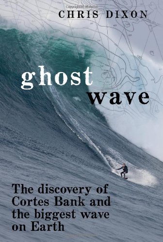 9780811876285: Ghost Wave:: The Discovery of Cortes Bank and the Biggest Wave on Earth