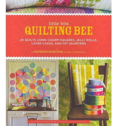 Stock image for Little Bits Quilting Bee : 20 Quilts Using Charm Packs, Jelly Rolls, Layer Cakes, and Fat Quarters for sale by Better World Books