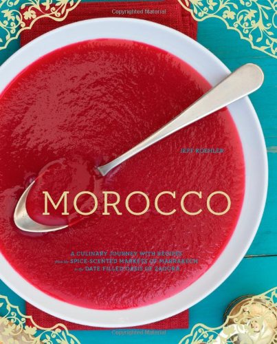 Imagen de archivo de Morocco: A Culinary Journey with Recipes from the Spice-Scented Markets of Marrakech to the Date-Filled Oasis of Zagora a la venta por Best and Fastest Books