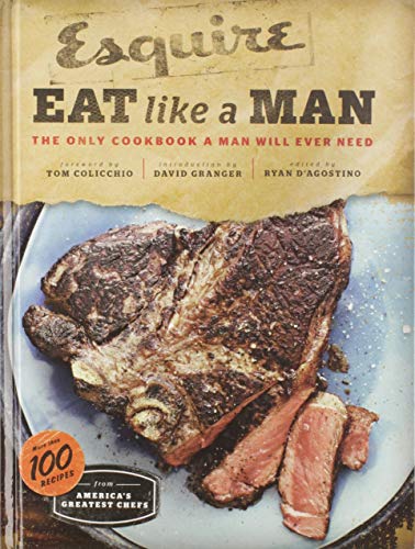 Stock image for Eat Like a Man: The Only Cookbook a Man Will Ever Need (Cookbook for Men, Meat Eater Cookbooks, Grilling Cookbooks) for sale by Gulf Coast Books