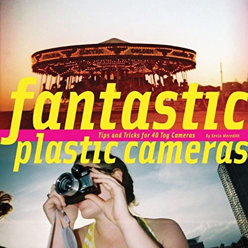 Beispielbild fr Fantastic Plastic Cameras: Tips and Tricks for 40 Toy Cameras zum Verkauf von WorldofBooks