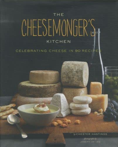Beispielbild fr The Cheesemongers Kitchen : Celebrating Cheese in 90 Recipes zum Verkauf von Better World Books