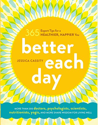 Stock image for Better Each Day: 365 Expert Tips for a Healthier, Happier You for sale by SecondSale
