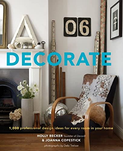 Decorate: 1,000 Design Ideas for Every Room in Your Home (9780811877893) by Becker, Holly; Copestick, Joanna