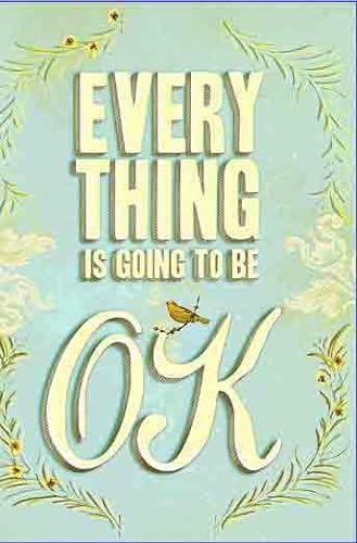 Stock image for Everything Is Going to Be Ok for sale by Antiquariat Armebooks
