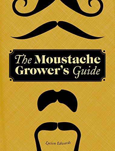9780811878807: The Moustache Grower's Guide