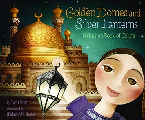 Stock image for Golden Domes and Silver Lanterns: A Muslim Book of Colors for sale by ThriftBooks-Atlanta