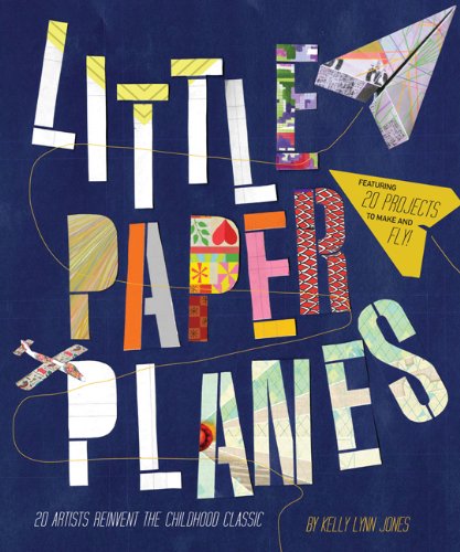 Little Paper Planes - 20 artists reinvent the childhood classic