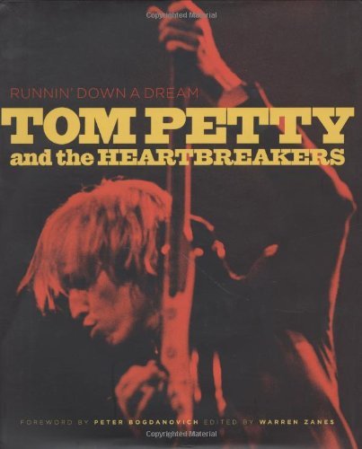 Runnin' Down a Dream: Tom Petty and the Heartbreakers (9780811886345) by Tom Petty