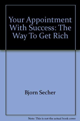 Imagen de archivo de Your Appointment With Success: The Way To Get Rich a la venta por Eatons Books and Crafts