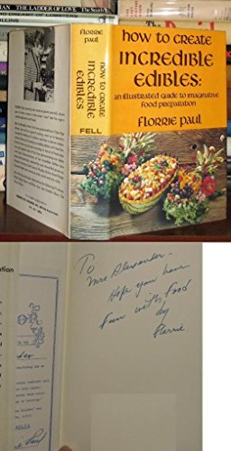 Imagen de archivo de How to create incredible edibles : an illustrated guide to imaginative food preparation a la venta por J. Lawton, Booksellers
