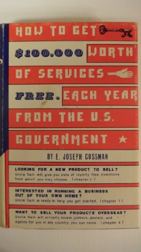 Imagen de archivo de How to get $100,000 worth of services free, each year, from the U.S. Government a la venta por Front Cover Books