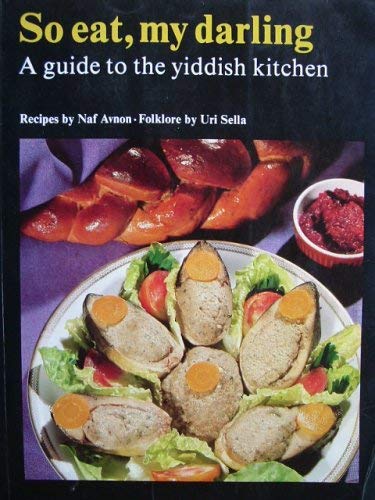 Imagen de archivo de So Eat, My Darling: A Guide to the Yiddish Kitchen a la venta por Front Cover Books