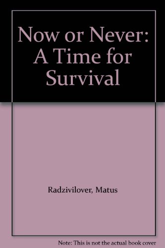 Now or Never: A Time for Survival