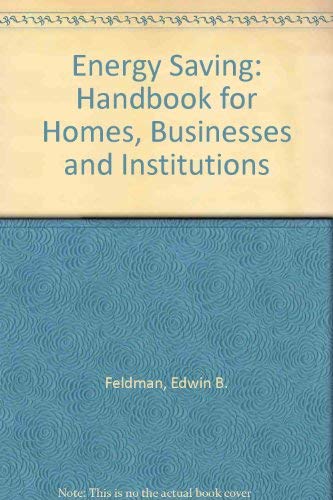 Stock image for ENERGY SAVING HANDBOOK FOR HOMES BUSINESSES & INSTITUTIONS for sale by Neil Shillington: Bookdealer/Booksearch