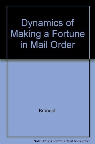 Stock image for Dynamics of Making a Fortune in Mail Order for sale by Riverow Bookshop