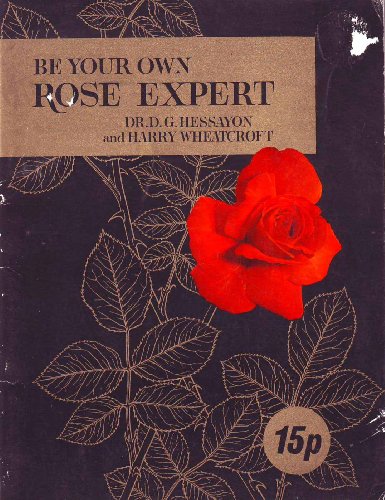 Stock image for Be Your Own Rose Expert for sale by Newsboy Books