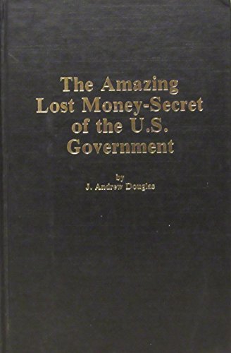 Stock image for The Amazing Lost Money-Secret of the U. S. Government for sale by ThriftBooks-Atlanta