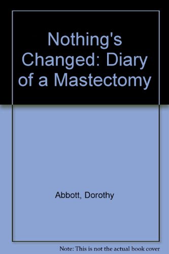 Stock image for Nothings Changed: Diary of a Mastectomy for sale by Top Notch Books