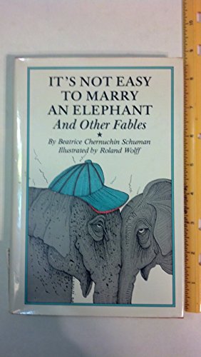Stock image for It's Not Easy to Marry an Elephant and Other Fables for sale by Willis Monie-Books, ABAA