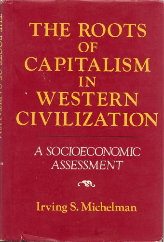 Stock image for Roots of Capitalism in Western Civilization: A Socioeconomic Assessment for sale by Long Island Book Company