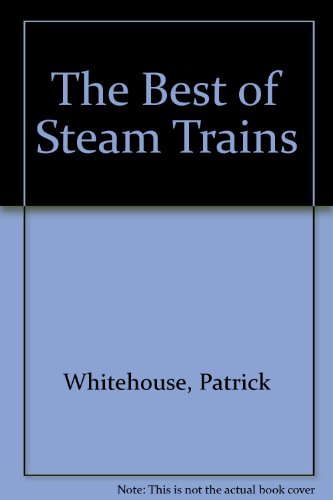 Stock image for The Best of Steam Trains for sale by Novel Ideas Books & Gifts