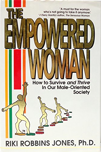 Beispielbild fr The Empowered Woman: How to Survive and Thrive in Our Male-Oriented Society zum Verkauf von Wonder Book