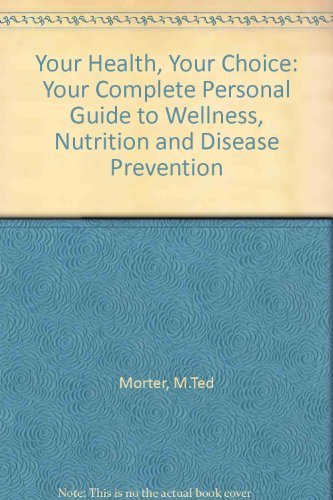 Beispielbild fr Your Health, Your Choice: Your Complete Personal Guide to Wellness, Nutrition and Disease Prevention zum Verkauf von WorldofBooks