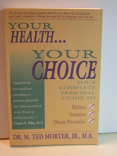 Beispielbild fr Your Health, Your Choice: Your Complete Personal Guide to Wellness, Nutrition & Disease Prevention zum Verkauf von Orion Tech