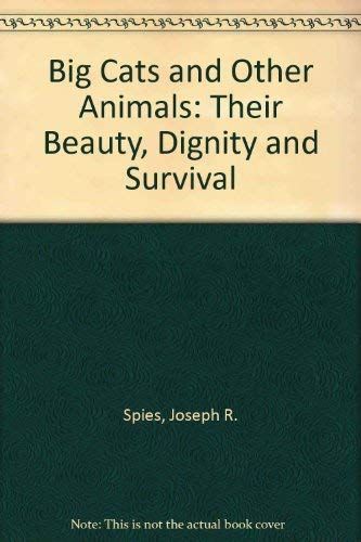 Beispielbild fr Big Cats and Other Animals : Their Beauty, Dignity and Survival zum Verkauf von Better World Books