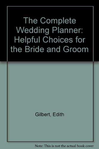 Stock image for The Complete Wedding Planner: Helpful Choices for the Bride &amp; Groom for sale by Redux Books