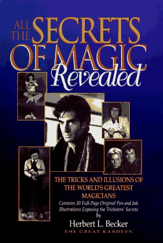 9780811907941: All the Secrets of Magic Revealed: Tricks and Illusions of the World's Greatest Magicians