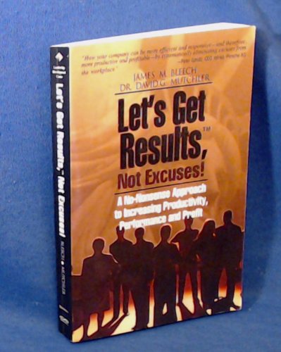 9780811908108: Let's Get Results, Not Excuses!: A No-Nonsense Approach to Increasing Productivity, Performance and Profit