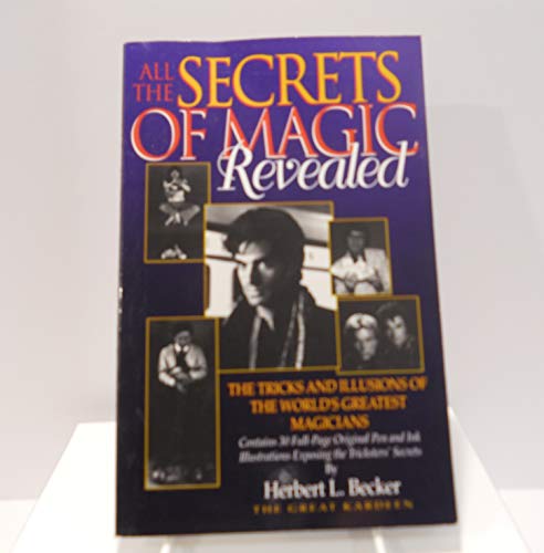 9780811908221: All the Secrets of Magic Revealed: The Tricks and Illusions of the World's Greatest Magicians