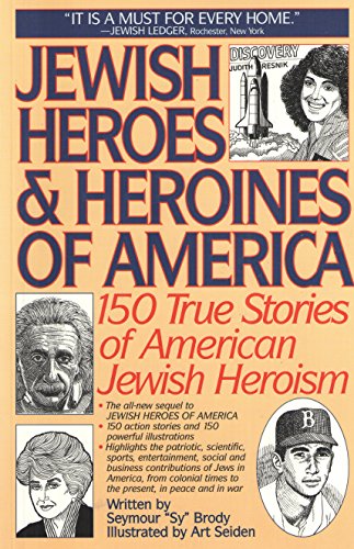 Stock image for Jewish Heroes and Heroines of America: 150 True Stories of American Jewish Heroism Brody, Seymour and Seiden, Art for sale by Langdon eTraders